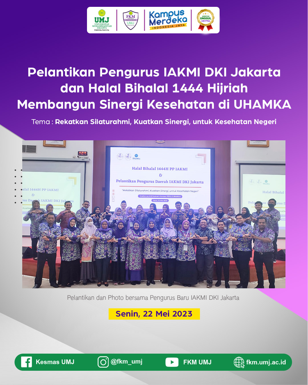 Pelantikan Pengurus IAKMI DKI Jakarta dan Halal Bihalal 1444 Hijriah Membangun Sinergi Kesehatan di UHAMKA