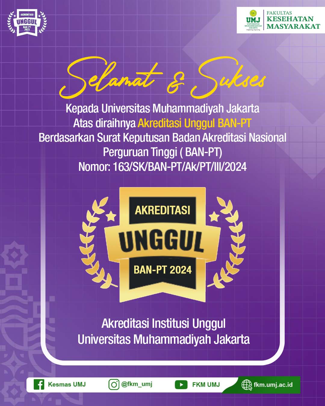 Selamat dan Sukses Kepada Universitas Muhammadiyah Jakarta atas diraihnya Akreditasi UNGGUL BAN-PT Berdasarkan Surat Keputusan Badan Akreditasi Nasional Perguruan Tinggi (BAN-PT) Nomor: 163/SK/BAN-PT/Ak/PT/II/2024